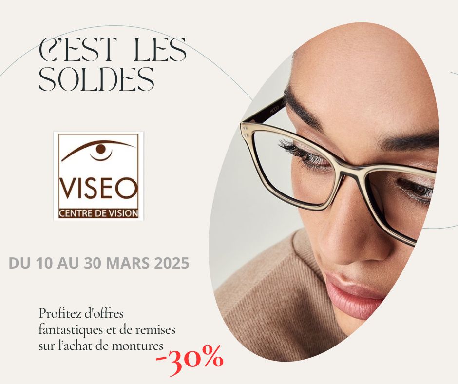 SOLDES CHEZ VISEO ! Profitez de -30% sur les sélections de montures du 10 au 30 mars 2025 ! Rendez-vous dans nos différents centres pour trouver la paire parfaite !